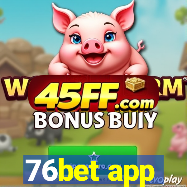 76bet app